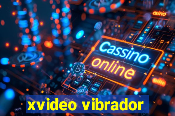 xvideo vibrador